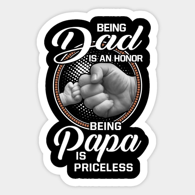 Being Dad Is An Honor Being Papa Is Priceless Sticker by Phylis Lynn Spencer